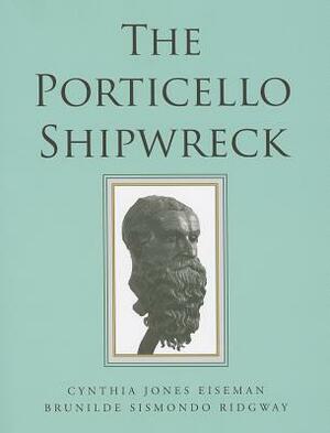 The Porticello Shipwreck: A Mediterranean Merchant Vessel of 415-385 B.C by Cynthia Jones Eiseman, Brunilde Sismondo Ridgway