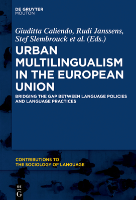 Urban Multilingualism in Europe: Bridging the Gap Between Language Policies and Language Practices by 