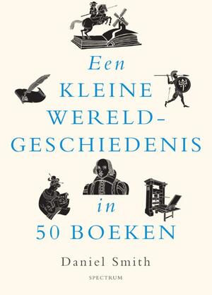 Een kleine wereldgeschiedenis in 50 boeken by Daniel Smith