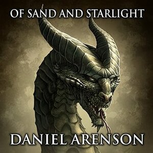 Of Sand and Starlight by Daniel Arenson