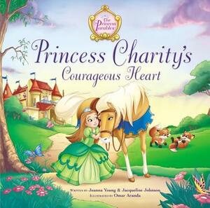 Princess Charity's Courageous Heart by Jeanna Young, Jacqueline Kinney Johnson