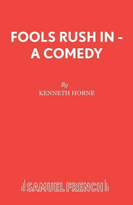 Fools Rush In - A Comedy by Kenneth Horne