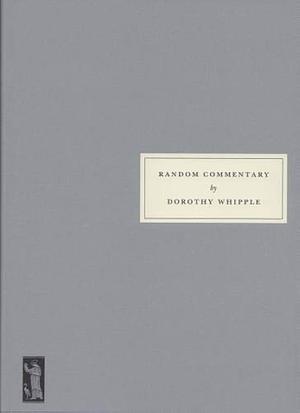 Random Commentary: (compiled from Notebooks and Journals Kept from 1925 Onwards) by Dorothy Whipple