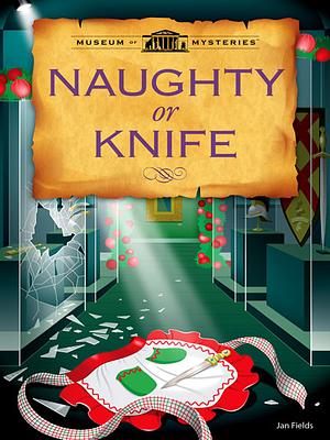 Naughty or Knife by Jan Fields