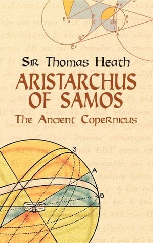 Aristarchus of Samos: The Ancient Copernicus by Thomas L. Heath