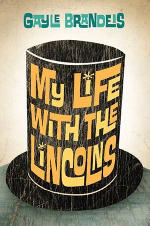My Life with the Lincolns by Gayle Brandeis