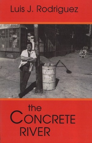 The Concrete River: Poems by Luis J. Rodríguez