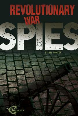 Revolutionary War Spies by Nel Yomtov