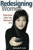 Redesigning Women: Television After the Network Era by Amanda D. Lotz