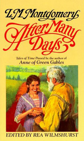 After Many Days: Tales of Time Passed by L.M. Montgomery, Rea Wilmshurst