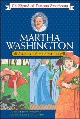 Martha Washington: America's First Lady by Jean Brown Wagoner