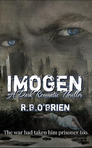 IMOGEN: A Dark Romantic Thriller by R.B. O'Brien