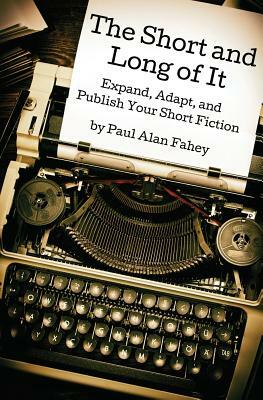 The Short and Long of It by Paul Alan Fahey