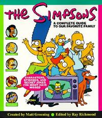 The Simpsons: A Complete Guide to Our Favorite Family by Matt Groening