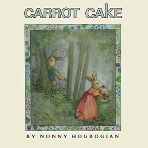 Carrot Cake by Nonny Hogrogian