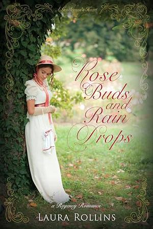 Rose Buds and Rain Drops by Laura Rollins