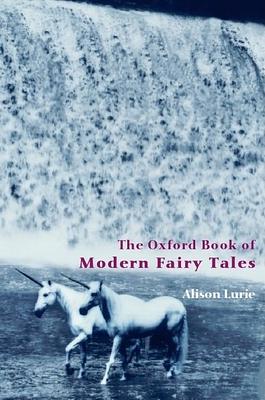 The Oxford Book of Modern Fairy Tales by Alison Lurie