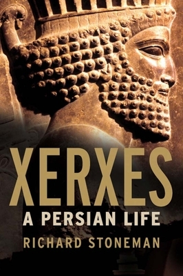 Xerxes: A Persian Life by Richard Stoneman