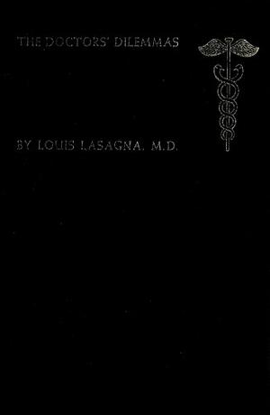 The Doctors' Dilemmas by Louis Lasagna