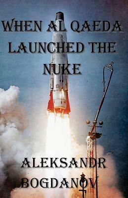When al Qaeda Launched The Nuke by Aleksandr Bogdànov