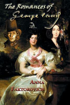 The Romances of George Sand by Anna Faktorovich