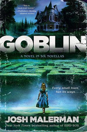 Goblin: A Novel in Six Novellas by Josh Malerman