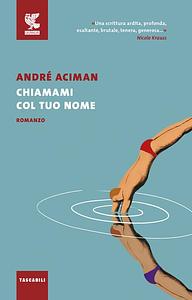 Chiamami col tuo nome by André Aciman