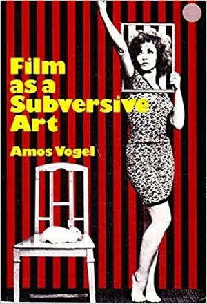 Film As a Subversive Art by Amos Vogel, Amos Vogel