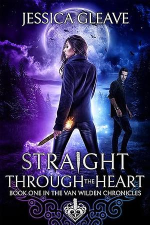 Straight Through the Heart by Jessica Gleave