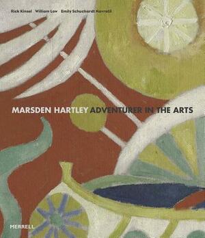 Marsden Hartley: Adventurer in the Arts by William Low, Rick Kinsel, Emily Schuchardt Navratil