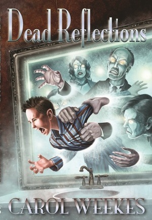 Dead Reflections by Carol Weekes