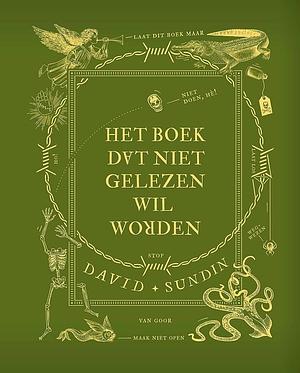 Het boek dat niet gelezen wil worden by David Sundin