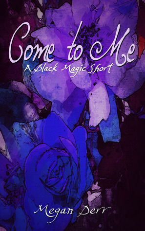 Come to Me by Megan Derr