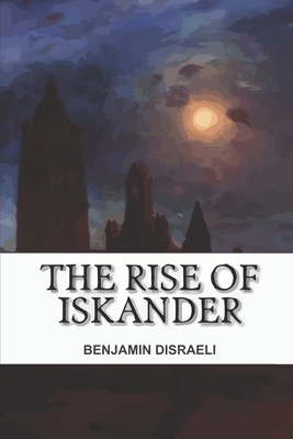 The Rise of Iskander by Benjamin Disraeli