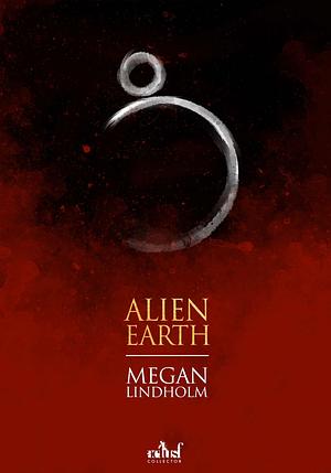 Alien Earth by Megan Lindholm
