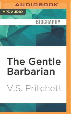 The Gentle Barbarian by V. S. Pritchett