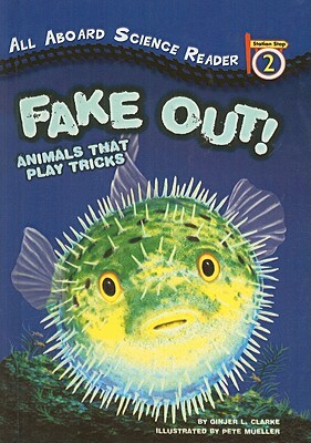 Fake Out!: Animals That Play Tricks by Ginjer L. Clarke