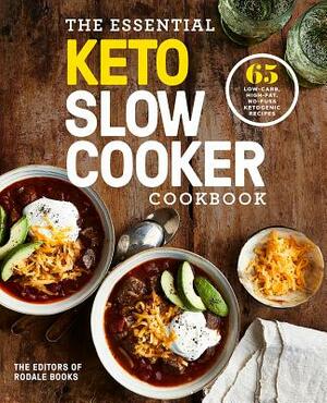The Essential Keto Slow Cooker Cookbook: 65 Low-Carb, High-Fat, No-Fuss Ketogenic Recipes: A Keto Diet Cookbook by Editors of Rodale Books