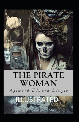 THE PIRATE WOMAN Illustrated by Aylward Edward Dingle