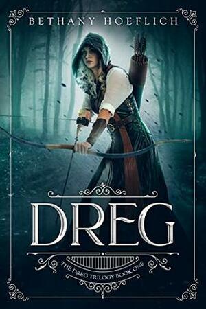 Dreg by Bethany Hoeflich