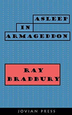 Asleep in Armageddon by Ray Bradbury