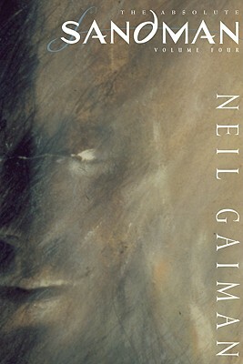 The Absolute Sandman, Volume Four by Neil Gaiman, Charles Voss, Dean Ormston, Dave McKean, Teddy Kristiansen, Todd Klein, D'Israeli, Marc Hempel, Jon J. Muth, Kevin Nowlan, Michael Zullli, Richard Case, Daniel Vozzo, Glyn Dillion