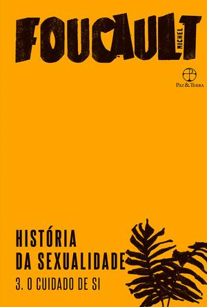 História da sexualidade: O cuidado de si (Vol. 3) by Michel Foucault