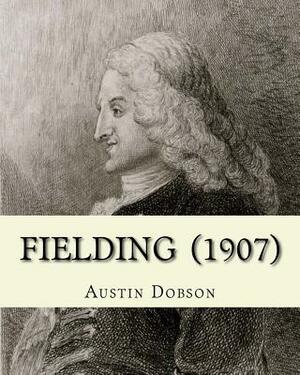 Fielding (1907). By: Austin Dobson: Henry Fielding (22 April 1707 - 8 October 1754) was an English novelist and dramatist best known for hi by Austin Dobson