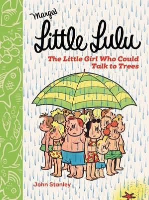 Little Lulu: The Little Girl Who Could Talk to Trees by John Stanley