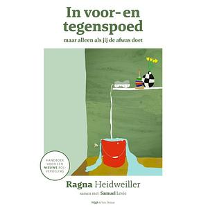 In voor- en tegenspoed maar alleen als jij de afwas doet by Ragna Heidweiller