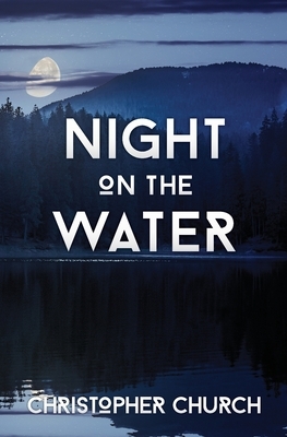 Night on the Water by Christopher Church
