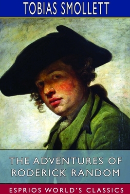 The Adventures of Roderick Random (Esprios Classics) by Tobias Smollett