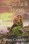 Zeg me dat ik droom by Susan Carroll, W.K. Miravane