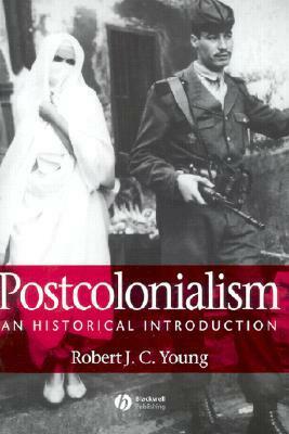 Postcolonialism: An Historical Introduction by Robert J.C. Young